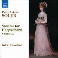 Padre Antonio Soler: Sonatas for Harpsichord Vol. 13 - Gilbert Rowland (harpsichord)