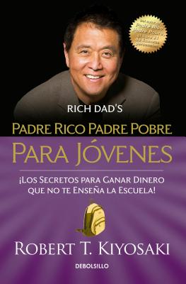 Padre Rico Padre Pobre Para Jovenes / Rich Dad Poor Dad for Teens - Kiyosaki, Robert