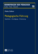 Paedagogische Fuehrung: Geschichte - Grundlegung - Orientierung