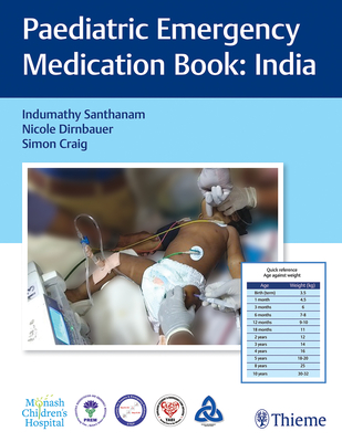 Paediatric Emergency Medication Book: India - Santhanam, Indumathy (Editor), and Dirnbauer, Nicole (Editor), and Craig, Simon (Editor)