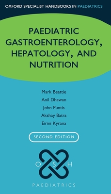 Paediatric Gastroenterology, Hepatology, and Nutrition - Beattie, R Mark (Editor), and Dhawan, Anil (Editor), and Puntis, John Wl (Editor)