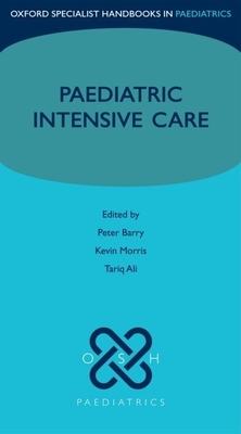 Paediatric Intensive Care - Barry, Peter, and Morris, Kevin, and Ali, Tariq