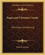 Pagan & Christian Creeds: Their Origin and Meaning