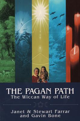 Pagan Path: The Wiccan Way of Life - Farrar, Janet, and Farrar, Stewart