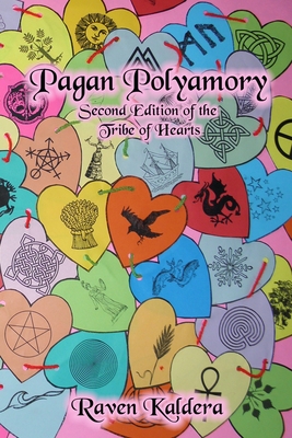 Pagan Polyamory: Second Edition of the Tribe of Hearts - Kaldera, Raven