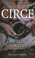 Pagan Portals - Circe: Goddess of Sorcery