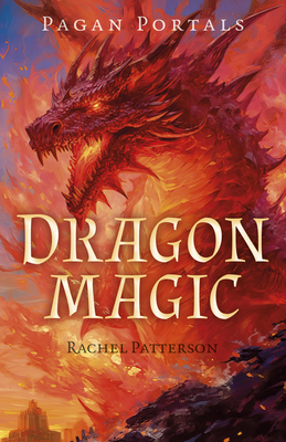 Pagan Portals - Dragon Magic - Patterson, Rachel