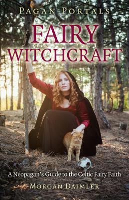 Pagan Portals: Fairy Witchcraft - Daimler, Morgan