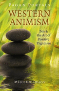 Pagan Portals - Western Animism - Zen & the Art of Positive Paganism