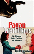 Pagan Traditions of the Holidays - Ingraham, David