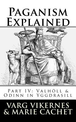 Paganism Explained, Part IV: Valholl & Odinn in Yggdrasill - Cachet, Marie, and Vikernes, Varg