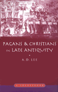 Pagans and Christians in Late Antiquity: A Sourcebook