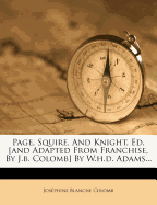 Page, Squire, and Knight, Ed. [And Adapted from Franchise, by J.B. Colomb] by W.H.D. Adams...