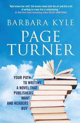 Page-Turner: Your Path to Writing a Novel That Publishers Want and Readers Buy - Kyle, Barbara