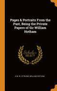 Pages & Portraits from the Past, Being the Private Papers of Sir William Hotham