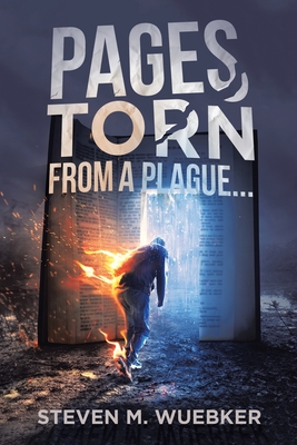 Pages Torn From A Plague... - Wuebker, Steven M