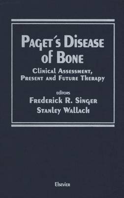 Paget S Disease of Bone: Clinical Assessment, Present and Future Therapy Proceedings of the Symposium on the Treatment of Paget S Disease of Bone, Held October 20, 1989 in New York City - Singer, Frederick (Editor)