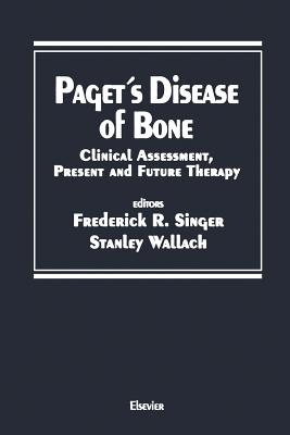 Paget's Disease of Bone: Clinical Assessment, Present and Future Therapy Proceedings of the Symposium on the Treatment of Paget's Disease of Bone, Held October 20, 1989 in New York City - Singer, Frederick (Editor)