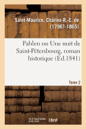 Pahlen Ou Une Nuit de Saint-P?tersbourg, Roman Historique. Tome 2