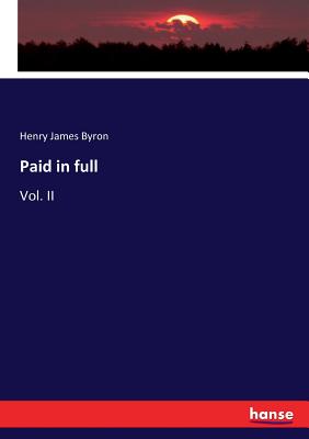 Paid in full: Vol. II - Byron, Henry James