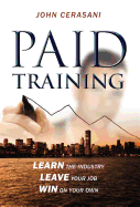 Paid Training: Learn the industry, Leave your job, Win on your own