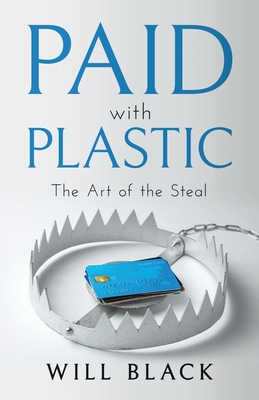 Paid with Plastic: The Art of the Steal - Black, Will