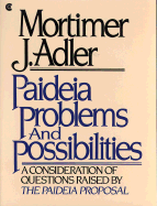 Paideia Problems and Possibilities - Adler, Mortimer Jerome
