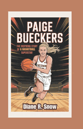 Paige Bueckers: The Inspiring Story of a Rising Basketball Legend (Basketball Biography Book for Kids)