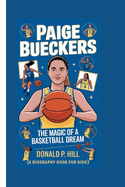 Paige Bueckers: The Magic of a Basketball Dream (A Biography Book For Kids)