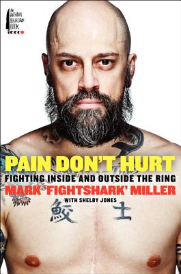 Pain Don't Hurt: Fighting Inside and Outside the Ring - Miller, Mark, MD, and Jones, Shelby