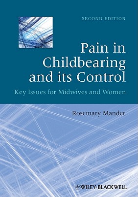 Pain in Childbearing and its Control: Key Issues for Midwives and Women - Mander, Rosemary