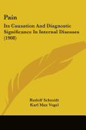 Pain: Its Causation And Diagnostic Significance In Internal Diseases (1908)