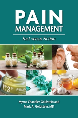 Pain Management: Fact Versus Fiction - Chandler Goldstein, Myrna, Ma, and MD, Mark A Goldstein