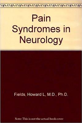 Pain Syndromes in Neurology - Fields, Howard L, M.D., Ph.D.