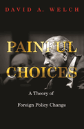 Painful Choices: A Theory of Foreign Policy Change