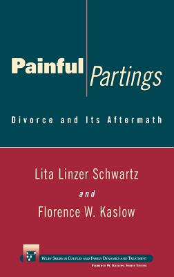 Painful Partings: Divorce and Its Aftermath - Schwartz, Lita Linzer, and Kaslow, Florence W, Dr.