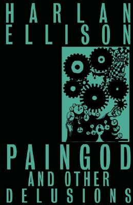 Paingod and Other Delusions - Ellison, Harlan