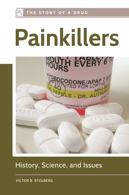 Painkillers: History, Science, and Issues - Stolberg, Victor B.