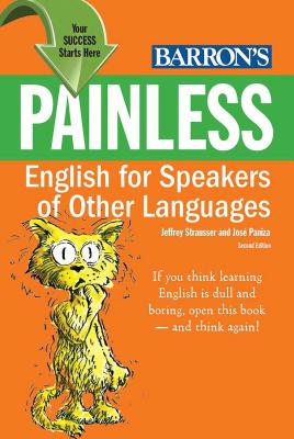 Painless English for Speakers of Other Languages - Strausser, Jeffrey, and Paniza, Jose