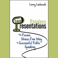 Painless Presentations: The Proven, Stress-Free Way to Successful Public Speaking