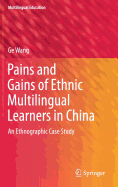 Pains and Gains of Ethnic Multilingual Learners in China: An Ethnographic Case Study