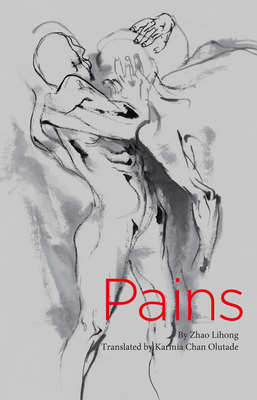 Pains (Chinese Poems) - Olutade, Karmia Chan (Translated by), and Zhao, Lihong