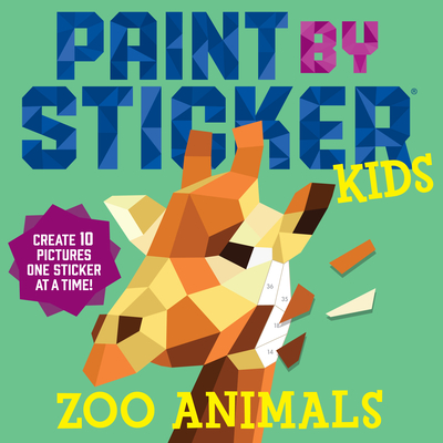 Paint by Sticker Kids: Zoo Animals: Create 10 Pictures One Sticker at a Time! - Workman Publishing