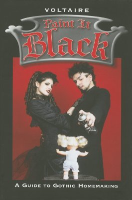 Paint It Black: A Guide to Gothic Homemaking - Voltaire