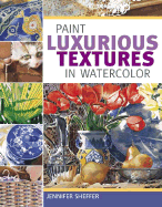 Paint Luxurious Textures in Watercolor - Sheffer, Jennifer