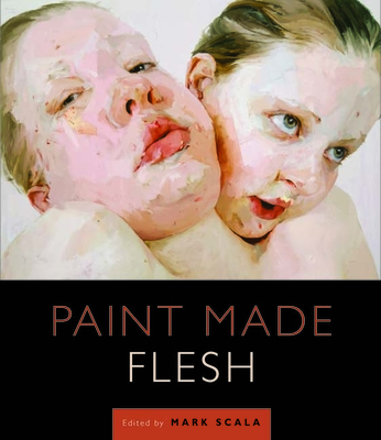 Paint Made Flesh - Scala, Mark W (Editor)