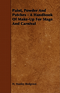 Paint, Powder and Patches - A Handbook of Make-Up for Stage and Carnival