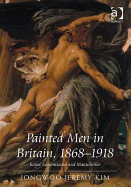 Painted Men in Britain, 1868-1918: Royal Academicians and Masculinities