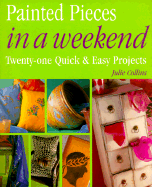 Painted Pieces in a Weekend