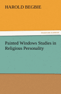 Painted Windows Studies in Religious Personality